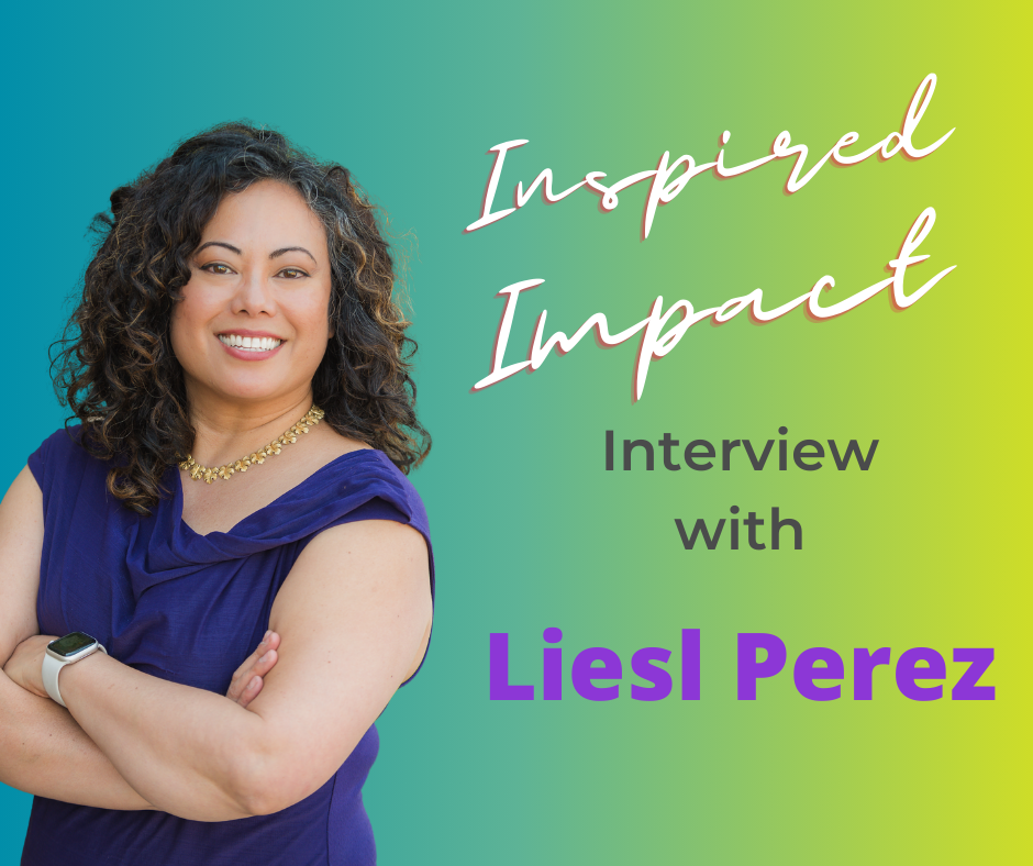 Cofounder Liesl Perez is interviewed by Orapin for their Inspired Impact Series.