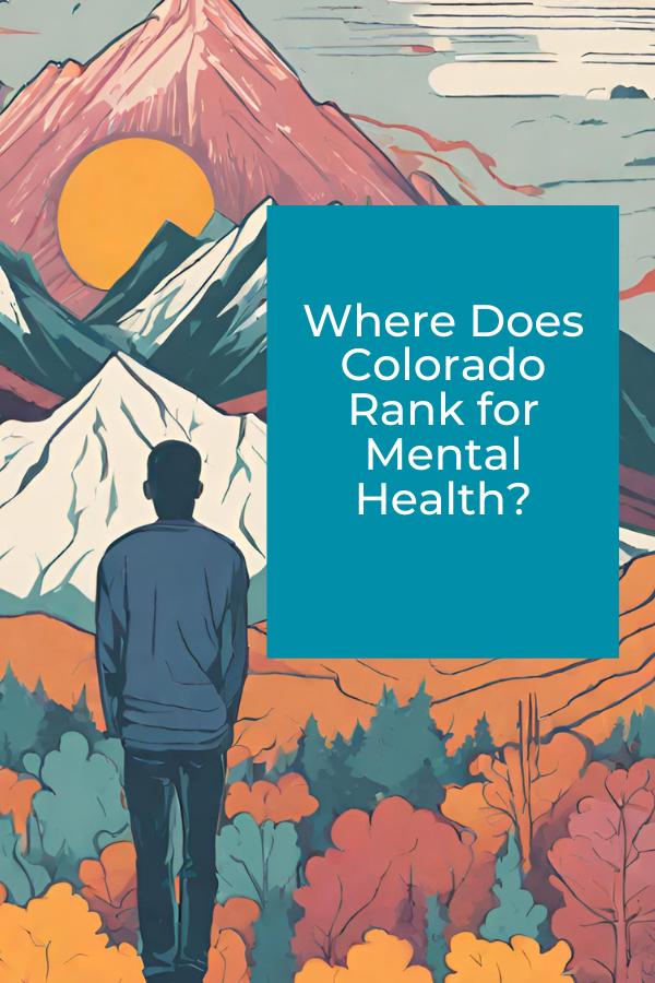 Colorado ranks 45 out of 50 states for mental health services.