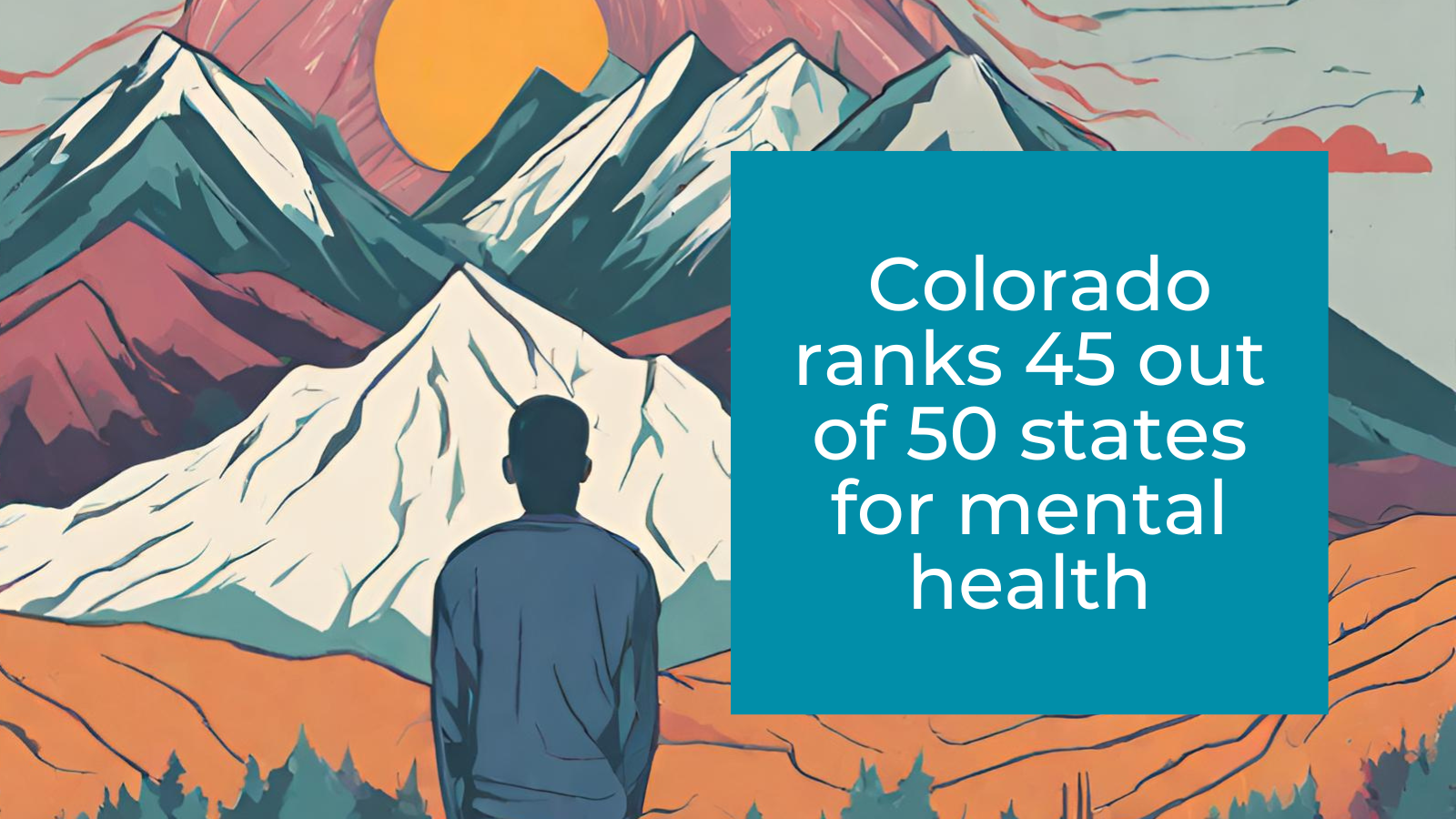 Illustration of a man in front of mountains reveals that colorado ranks 45 out of 50 states for mental health