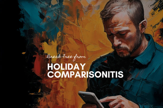 Break Free from Holiday Comparisonitis