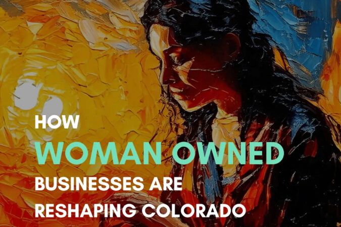 How Woman Owned Businesses Are Reshaping Colorado