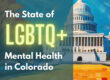 The State of LGBTQ+ Mental Health in Colorado
