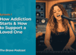 The Brave Podcast - Episode 1 - How Addiction Starts & How to Support a Loved One