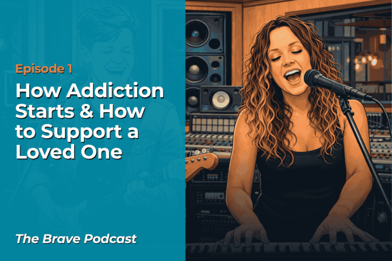 The Brave Podcast - Episode 1 - How Addiction Starts & How to Support a Loved One