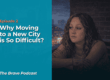 The Brave Podcast - Episode 2 - Why Moving to a New City is So Difficult?