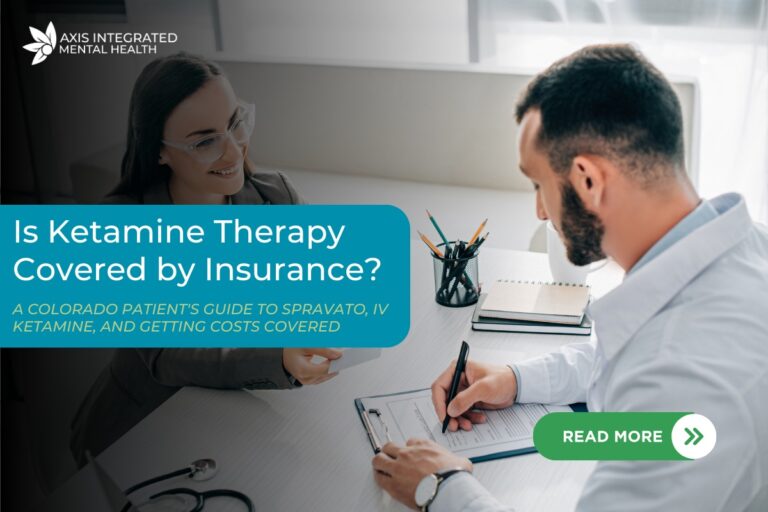 Is Ketamine Therapy Covered by Insurance? A Colorado Patient’s Guide to Spravato, IV Ketamine, and Getting Costs Covered Is Ketamine Therapy Covered by Insurance? A Colorado Patient's Guide to Spravato, IV Ketamine, and Getting Costs Covered